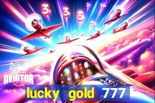 lucky gold 777 paga mesmo